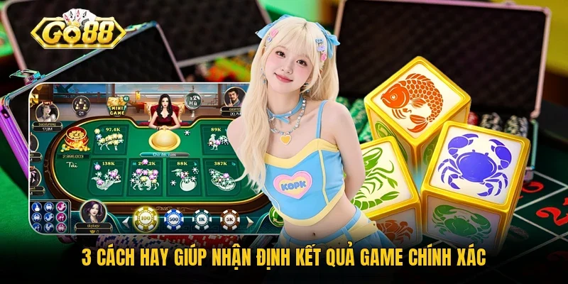 3 cách hay giúp nhận định kết quả game chính xác