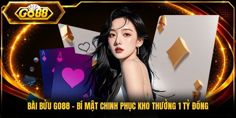Bài Bửu Go88 – Bí Mật Chinh Phục Kho Thưởng 1 Tỷ Đồng