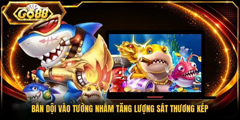 Bắn dội vào tường nhằm tăng lượng sát thương kép