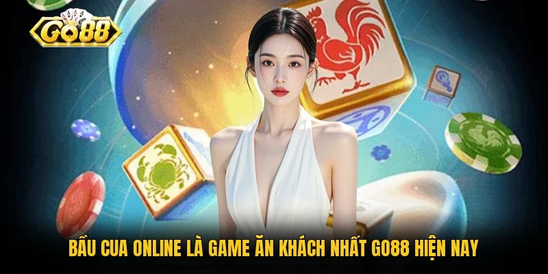 Bầu Cua online là game ăn khách nhất Go88 hiện nay