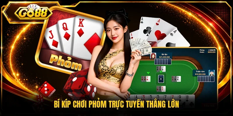 Bí kíp chơi Phỏm trực tuyến thắng lớn