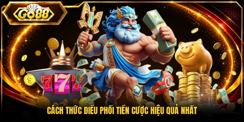Cách thức điều phối tiền cược hiệu quả nhất