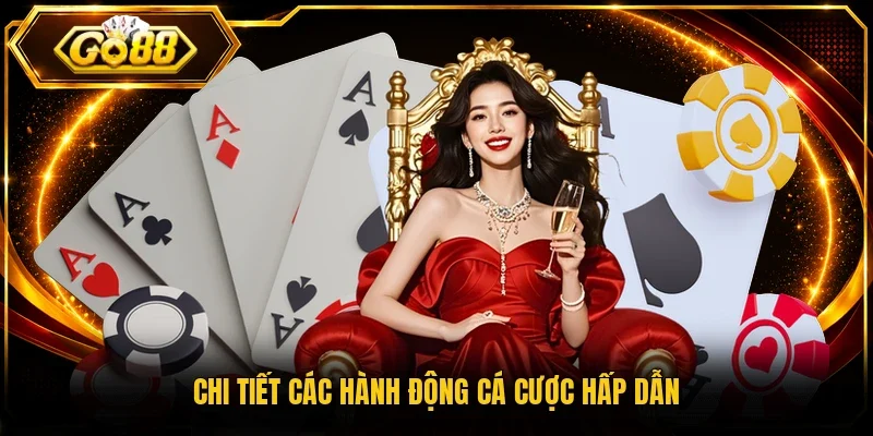 Chi tiết các hành động cá cược hấp dẫn
