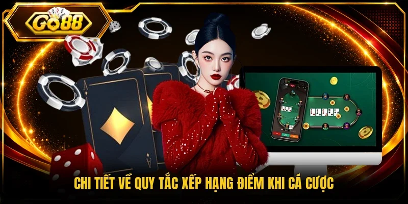 Chi tiết về quy tắc xếp hạng điểm khi cá cược
