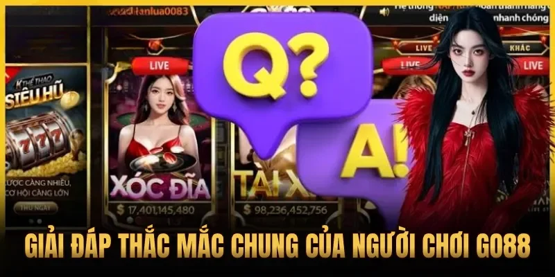 Giải đáp thắc mắc chung của người chơi Go88