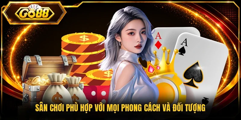 Sân chơi phù hợp với mọi phong cách và đối tượng