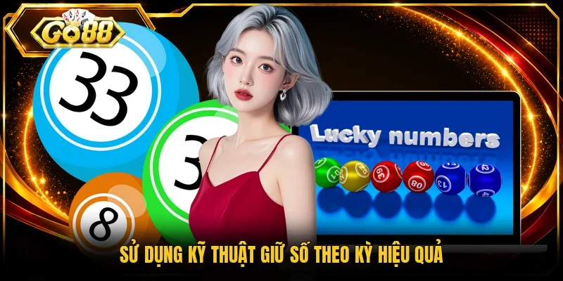 Sử dụng kỹ thuật giữ số theo kỳ hiệu quả
