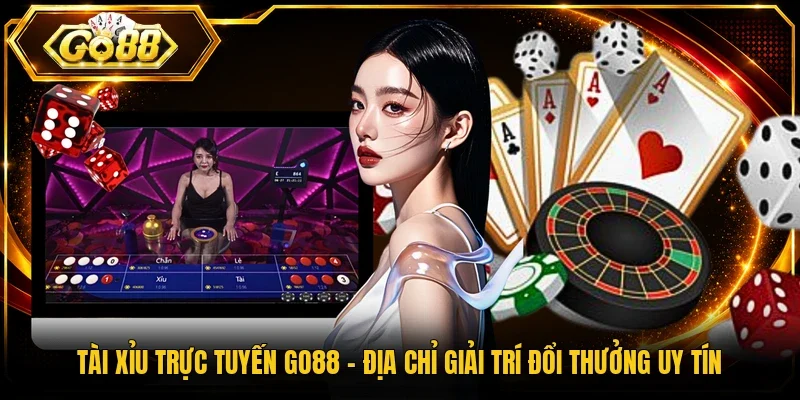 Tài Xỉu Trực Tuyến Go88 - Địa Chỉ Giải Trí Đổi Thưởng Uy Tín