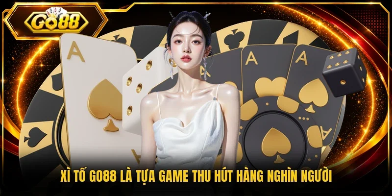 Xì tố Go88 là tựa game thu hút hàng nghìn người